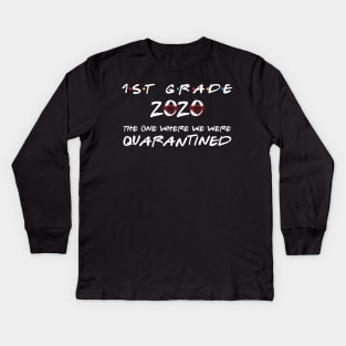 1st Grade 2020 The One Where We Were Quarantined, Funny Graduation Day Class of 2020 Kids Long Sleeve T-Shirt